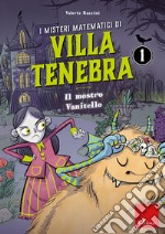 I misteri matematici di villa Tenebra. Vol. 1: Il mostro vanitello libro