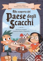 Alla scoperta del paese degli scacchi. Attività per sviluppare competenze logiche e linguistiche libro