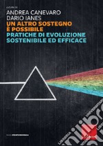 Un altro sostegno è possibile. Pratiche di evoluzione sostenibile ed efficace libro