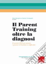 Il parent training oltre la diagnosi. Il metodo ReTe per aiutare i genitori di bambini in difficoltà libro