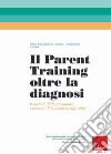 Il parent training oltre la diagnosi. Il metodo ReTe per aiutare i genitori di bambini in difficoltà libro di Menghini D. (cur.) Tomassetti S. (cur.)