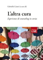 L'altra cura. Esperienze di counseling in corsia libro