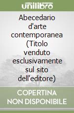 Abecedario d'arte contemporanea (Titolo venduto esclusivamente sul sito dell'editore) libro