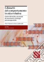 I disturbi del comportamento in età evolutiva. Fattori di rischio, strumenti di assessment e strategie psicoterapeutiche