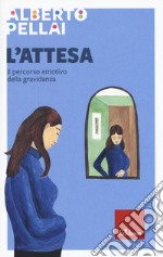 L'attesa. Il percorso emotivo della gravidanza libro