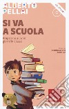 Si va a scuola. Prepararsi ai primi giorni in classe. Con CD-Audio libro