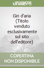 Giri d'aria (Titolo venduto esclusivamente sul sito dell'editore) libro