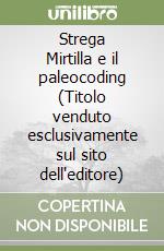 Strega Mirtilla e il paleocoding (Titolo venduto esclusivamente sul sito dell'editore) libro