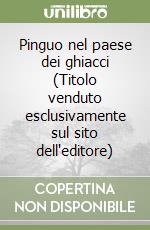 Pinguo nel paese dei ghiacci (Titolo venduto esclusivamente sul sito dell'editore)