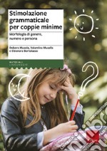 Stimolazione grammaticale per coppie minime. Morfologia di genere, numero e persona