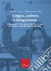 Lingua, cultura e integrazione. L'impatto dell'obbligatorietà della formazione linguistica e civica nei processi migratori libro