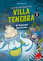 I misteri matematici di villa Tenebra. Vol. 3: Il fantasma Pasticcino libro