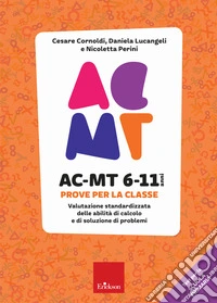 AC-MT 6-11 anni. Prove per la classe. Valutazione standardizzata delle abilità di calcolo e di soluzione di problemi