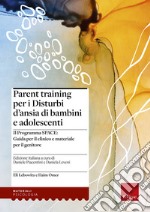 Parent training per i disturbi d'ansia di bambini e adolescenti. Il Programma SPACE. Guida per il clinico e materiale per il genitore