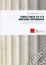 Educarsi in un mondo operoso. Percorsi emancipativi in prospettiva inclusiva libro