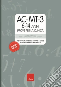AC-MT-3 6-14 anni. Prove per la clinica. Test di valutazione delle abilità di calcolo e del ragionamento matematico