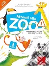 Attenti allo zoo! Allenare attenzione e concentrazione libro