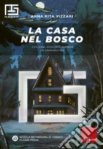 La casa nel bosco. Esplora, risolvi e impara la grammatica libro