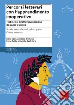 Percorsi letterari con l'apprendimento cooperativo. Testi scelti di letteratura italiana da Dante a Galileo. Scuola secondaria di primo grado. Classe seconda. Con aggiornamento online libro