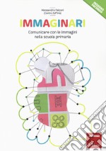 Immaginari. Comunicare con le immagini nella scuola primaria libro