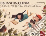 Italiano in quinta con il metodo analogico. Lettura, scrittura, oralità, riflessione sulla lingua