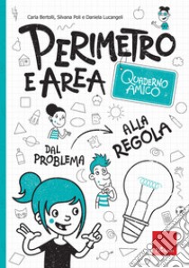 Perimetro e area. Quaderno amico. Dal problema alla regola, Silvana Poli;Carla  Bertolli;Daniela Lucangeli, Erickson