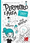 Perimetro e area. Quaderno amico. Dal problema alla regola libro