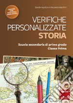 Verifiche personalizzate. Storia. Scuola secondaria di primo grado. Classe prima. Nelle versioni base, facilitata e semplificata libro