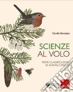 Scienze al volo. Prime classificazioni di animali e piante libro