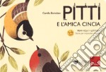 Pitti e l'amica cincia. Primi voli in lettura. Storie per imparare a leggere libro