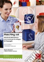 Matching set. Attività di abbinamento con le carte per lo sviluppo del linguaggio. Con Carte libro