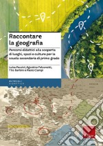 Raccontare la geografia. Percorsi didattici alla scoperta di luoghi, spazi e culture per la scuola secondaria di primo grado