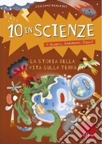 La storia della vita sulla Terra. 10 in scienze. Osservo, sperimento, gioco! libro