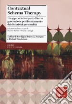 Contextual schema therapy. Approccio integrato di terza generazione per il trattamento dei disturbi di personalità libro