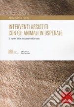 Interventi assistiti con gli animali in ospedale. Il valore delle relazioni nella cura