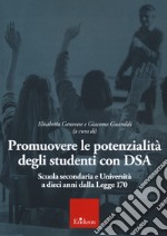 Promuovere le potenzialità degli studenti con DSA. Scuola secondaria e università a 10 anni dalla Legge 170 libro