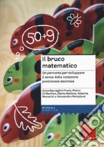 Il bruco matematico. Un percorso per sviluppare il senso della notazione posizionale decimale libro