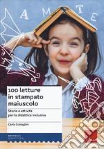 100 letture in stampato maiuscolo. Storie e attività per la didattica inclusiva libro