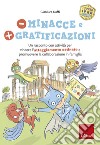 Meno minacce e più gratificazioni. Un racconto con attività per vincere l'atteggiamento ostinato e promuovere la collaborazione in famiglia. I super iper eroi libro di Daffi Gianluca