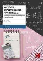 Verifiche personalizzate. Aritmetica. Scuola secondaria di primo grado. Classe seconda