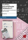 Verifiche personalizzate. Aritmetica. Scuola secondaria di primo grado. Classe seconda libro