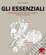 Gli essenziali. Il mio raccoglitore di classe 1ª. Storia, geografia e scienze libro