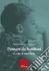 Pensare da bambini. La sfida di Amica Sofia libro