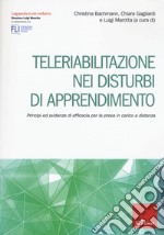 Teleriabilitazione nei disturbi di apprendimento. Principi e evidenze di efficacia per presa in carico a distanza libro