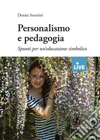 Personalismo e pedagogia (Titolo venduto esclusivamente sul sito dell'editore) libro
