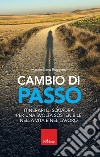 Cambio di passo. Itinerari di squadra per una svolta sostenibile nella vita e nel lavoro libro