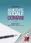 Assistente sociale domani. Prove svolte per la preparazione all'esame di Stato. Sez. B. Vol. 2 libro di Ranieri M. Luisa