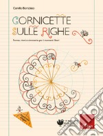 Cornicette sulle righe. Forme, ritmi e simmetrie per i momenti liberi libro