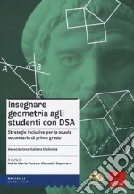 Insegnare geometria agli studenti con DSA. Strategie inclusive per la scuola secondaria di primo grado libro