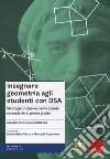 Insegnare geometria agli studenti con DSA. Strategie inclusive per la scuola secondaria di primo grado libro